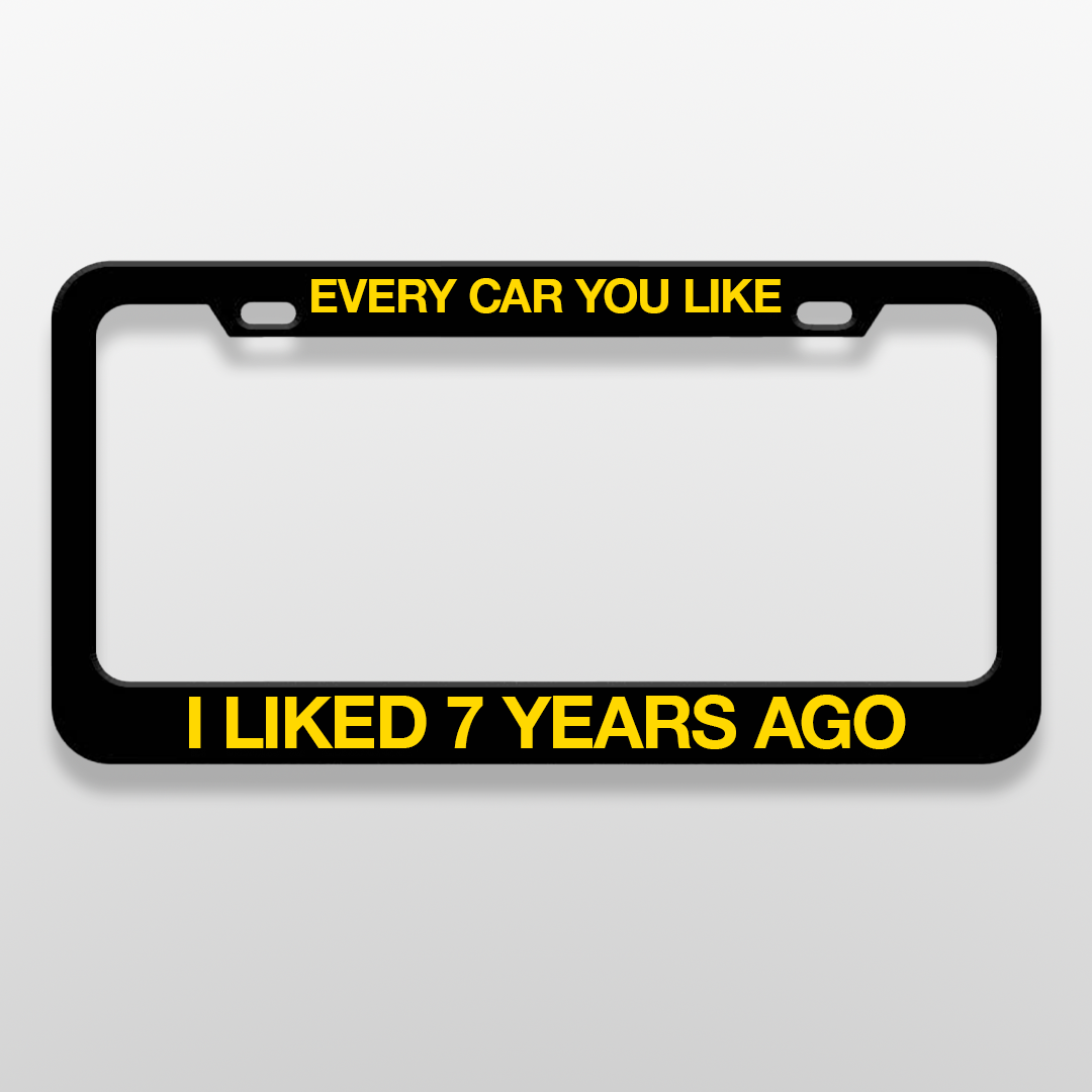 Every Car You Like Metal Plate Frame